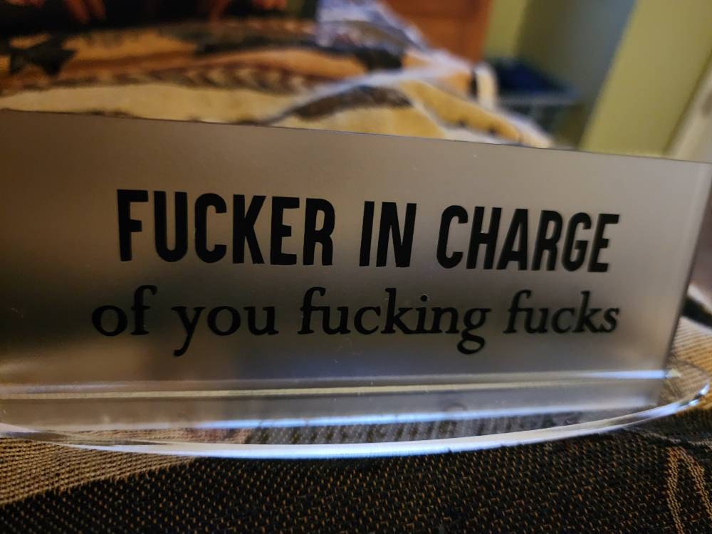 Fucker in Charge Frosted Clear Desk Sign, Funny Name Plate, Boss Gag Gift, Funny Boss Sign, Gag Gift, Boss Christmas Gift, Mother's Day Gift