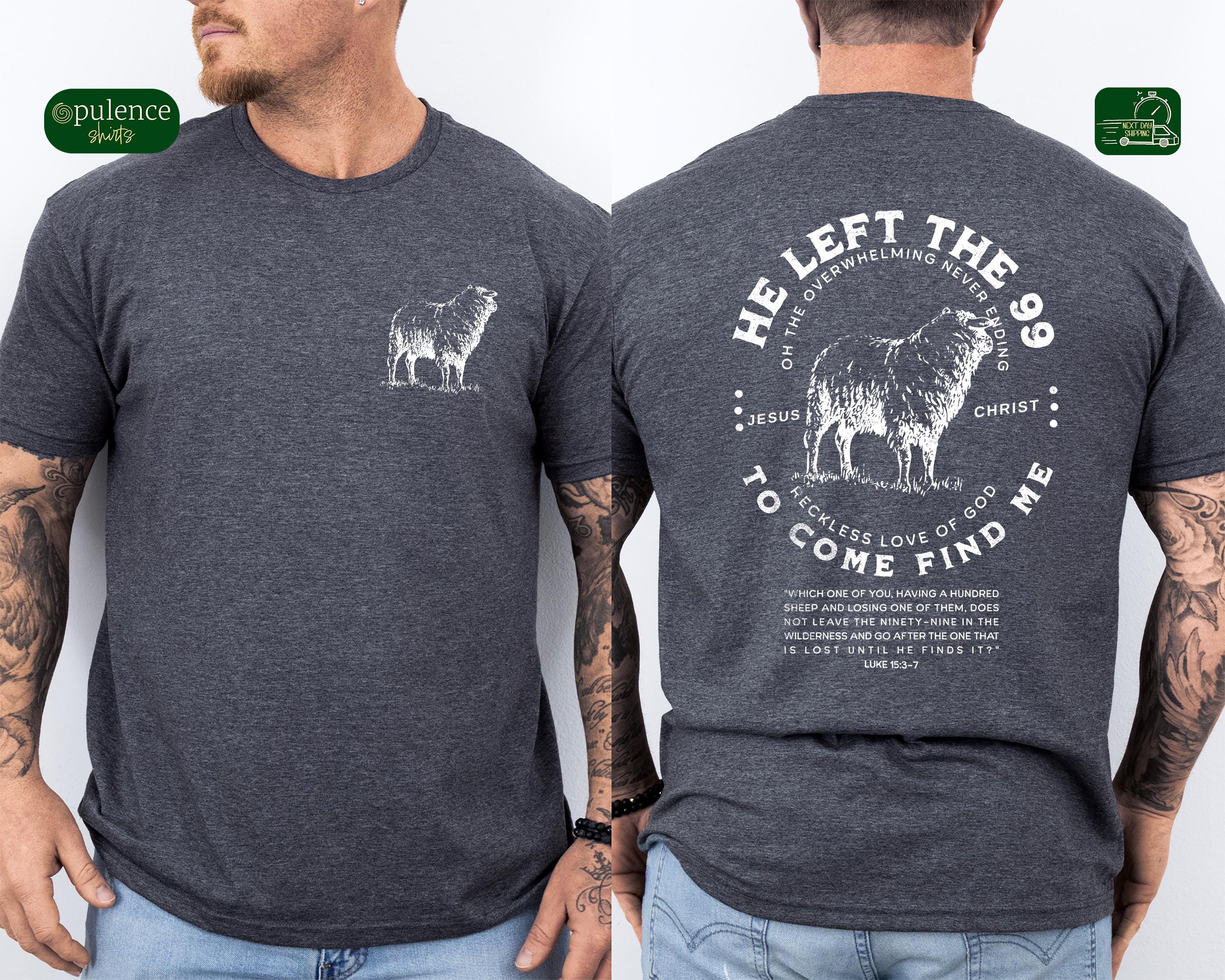 Christian Men's Shirt, He Left 99 to Come Find Me Shirt, Bible Verse Tee, Religious Shirt for Men, Inspirational Faith Tee, Christian Shirt