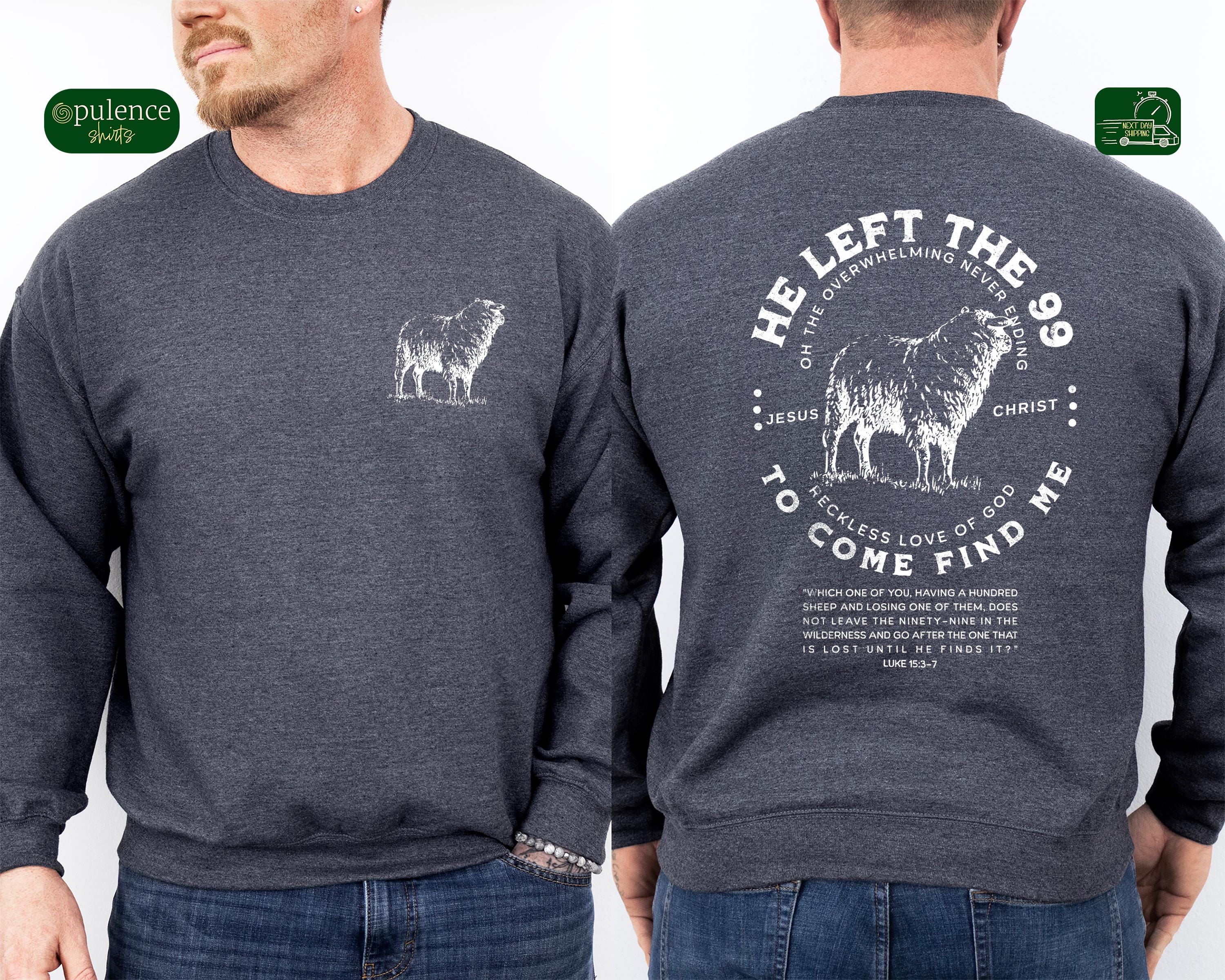 Christian Men's Shirt, He Left 99 to Come Find Me Shirt, Bible Verse Tee, Religious Shirt for Men, Inspirational Faith Tee, Christian Shirt