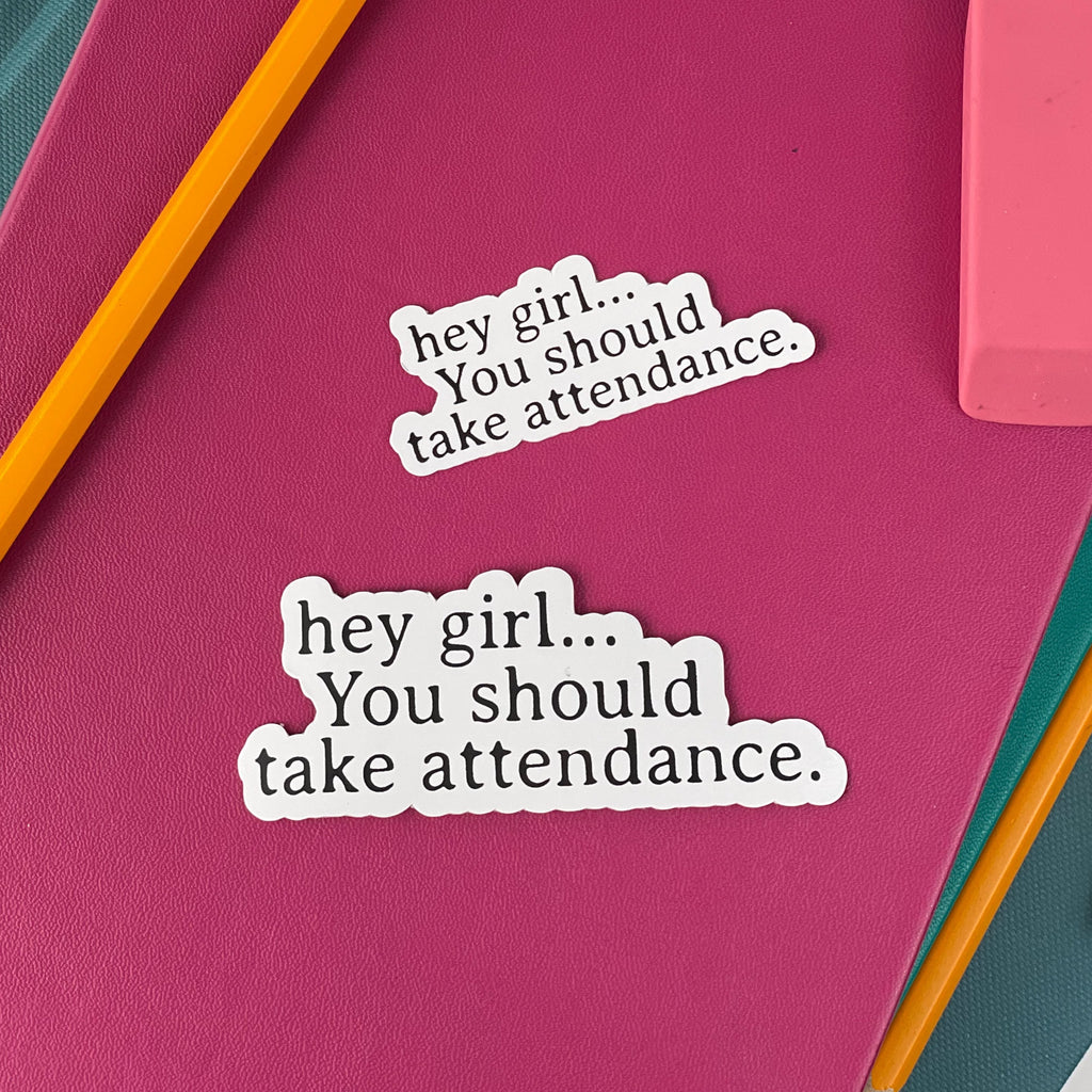 Teacher Stickers, Funny Gift for Teachers, Hey Girl, You should take attendance