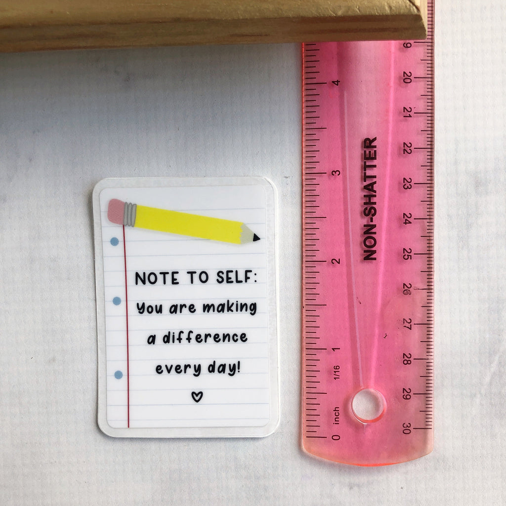 Note to Self: You Are Making a Difference Every Day - Lined Paper + Pencil Design WATERPROOF Sticker, 3" Clear Waterbottle + Laptop Sticker