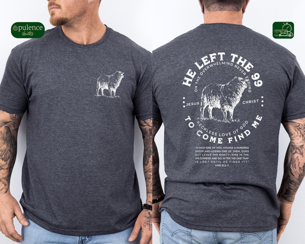 Christian Men's Shirt, He Left 99 to Come Find Me Shirt, Bible Verse Tee, Religious Shirt for Men, Inspirational Faith Tee, Christian Shirt